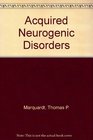 Acquired Neurogenic Disorders