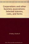 Corporations and other business associations Selected statutes rules and forms
