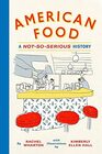 American Food A NotSoSerious History