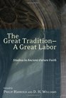 The Great TraditionA Great Labor Studies in AncientFuture Faith