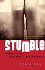 Stumble Virtue Vice and the Space Between