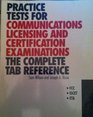 Practice Tests for Communications Licensing and Certification Examinations The Complete Tab Reference