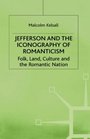 Jefferson and the Iconography of Romanticism Folk Land Culture and the Romantic Nation