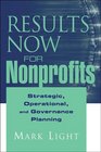 Results Now for Nonprofits Strategic Operating and Governance Planning