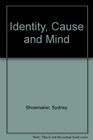 Identity Cause and Mind
