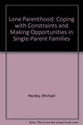Lone Parenthood Coping With Constraints and Making Opportunities in SingleParent Families