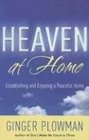 Heaven at Home Establishing and Enjoying a Peaceful Home