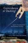Coincidence or Destiny Stories of Synchoronicity That Illuminate Our Lives