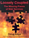 Loosely Coupled The Missing Pieces of Web Services