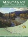 Montana's Best Fishing Waters 170 Detailed Maps of 34 of the Best Rivers Streams and Lakes