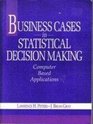 Business Cases in Statistical Decision Making Computer Based Applications/Book and Disk