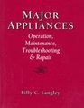 Major Appliances Operation Maintenance Troubleshooting And Repair