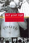 Act Your Age  A Cultural Construction of Adolescence