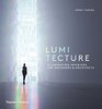Lumitecture Illuminating Interiors for Designers and Architects