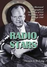 Radio Stars: An Illustrated Biographical Dictionary of 953 Performers, 1920 Through 1960
