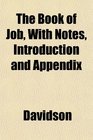 The Book of Job With Notes Introduction and Appendix