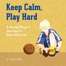 Keep Calm Play Hard One Player's Journey in New York City
