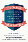 The College Conversation A Practical Companion for Parents to Guide Their Children Along the Path to Higher Education