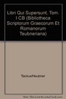 Bibliotheca scriptorum Graecorum et Romanorum Teubneriana Tom I Ab excessu Divi Augusti