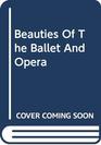 Beauties of the Opera and Ballet