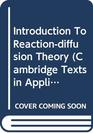 Introduction To Reactiondiffusion Theory