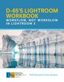 D65's Lightroom Workbook Workflow Not Workslow in Lightroom 3