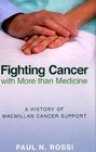 Fighting Cancer with More Than Medicine A History of Macmillan Cancer Support