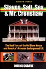 Slaves Salt Sex  Mr Crenshaw The Real Story of the Old Slave House and America's Reverse Underground RR