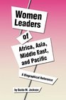 Women Leaders of Africa Asia Middle East and Pacific
