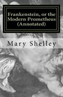 Frankenstein or the Modern Prometheus  The original 1818 version with new introduction and footnote annotations