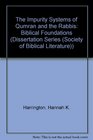 The Impurity Systems of Qumran and the Rabbis Biblical Foundations