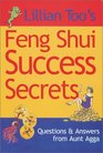 Lillian Too's Feng Shui Success Secrets: Questions & Answers from Aunt Agga