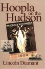 Hoopla on the Hudson An Intimate View of New York's Great 1909 HudsonFulton Celebration