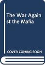 The War Against the Mafia