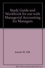 Study Guide and Workbook for use with Managerial Accounting for Managers