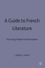 A Guide to French Literature From Early Modern to Postmodern