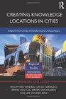 Creating Knowledge Locations in Cities Innovation and Integration Challenges