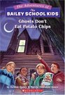 Ghosts Don't Eat Potato Chips (Bailey School Kids, Bk 5)