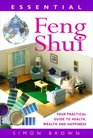 Essential Feng Shui: Your Practical Guide to Health, Wealth and Happiness