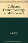 Collected French Writings Poems Essays Memoirs