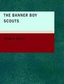 The Banner Boy Scouts Or The Struggle for Leadership
