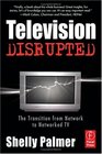 Television Disrupted The Transition from Network to Networked TV