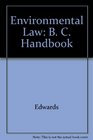 Environmental Law B C Handbook