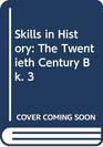 Skills in History The Twentieth Century Bk 3