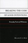 Breaking the Code of Good Intentions Everyday Forms of Whiteness  Everyday Forms of Whiteness