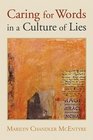 Caring for Words in a Culture of Lies: Stewardship of Language in a Culture of Lies
