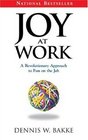 Joy at Work A Revolutionary Approach To Fun on the Job