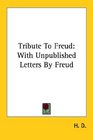 Tribute To Freud With Unpublished Letters By Freud
