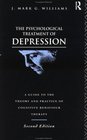 The Psychological Treatment of Depression A Guide to the Theory and Practice of Cognitive Behaviour Therapy