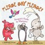 Please Say Please Penguin's Guide to Manners